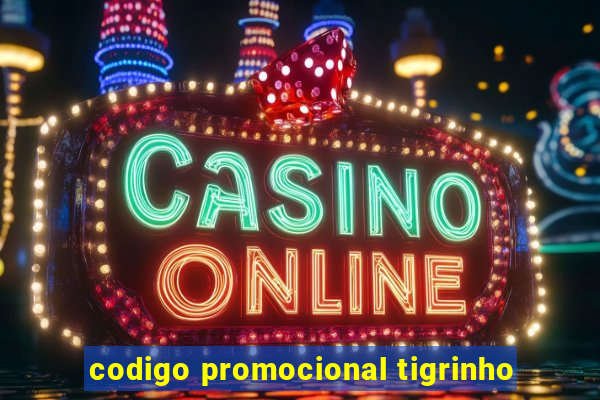 codigo promocional tigrinho